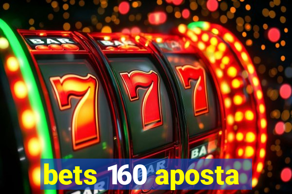 bets 160 aposta